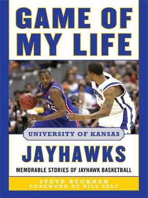 cover image of Game of My Life University of Kansas Jayhawks: Memorable Stories of Jayhawk Basketball